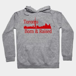 Toronto Born And Raised Hoodie